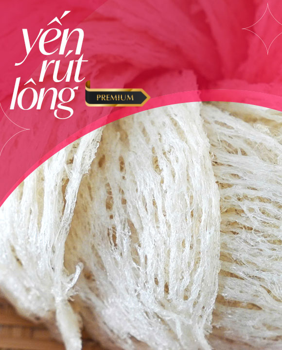 YẾN RÚT LÔNG THƯỢNG HẠNG - 100G